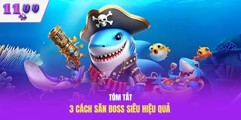 Tóm tắt 3 cách săn boss siêu hiệu quả 