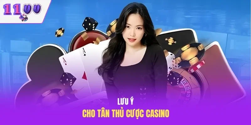Lưu ý cho tân thủ cược casino