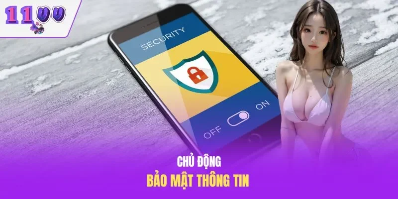Chủ động bảo mật thông tin 