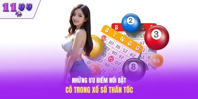 Những ưu điểm nổi bật có trong xổ số thần tốc