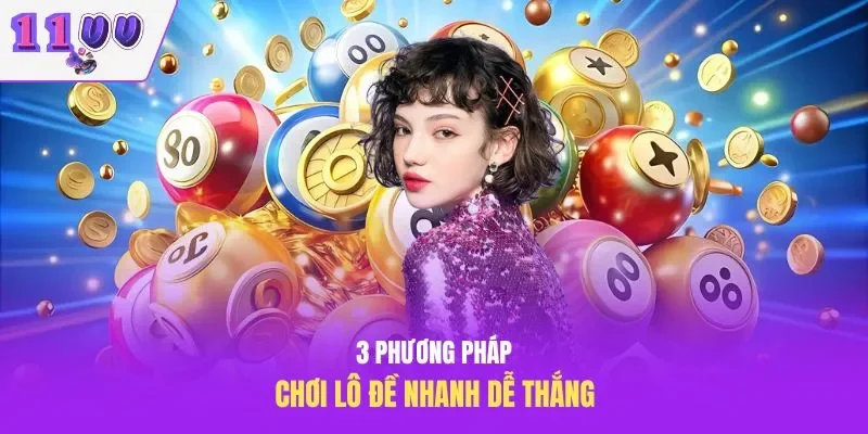 3 phương pháp chơi lô đề nhanh dễ thắng
